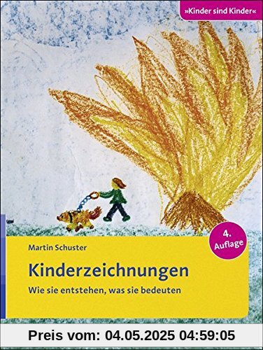 Kinderzeichnungen: Wie sie entstehen, was sie bedeuten (Kinder sind Kinder)