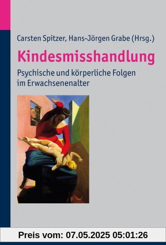 Kindesmisshandlung: Psychische und körperliche Folgen im Erwachsenenalter