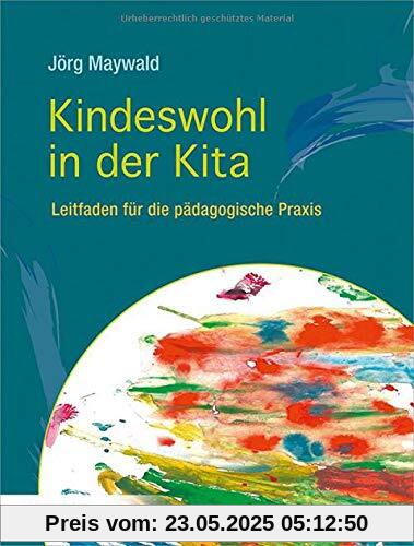 Kindeswohl in der Kita: Leitfaden für die pädagogische Praxis