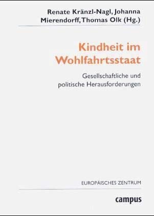 Kindheit im Wohlfahrtsstaat: Gesellschaftliche und politische Herausforderungen (Wohlfahrtspolitik und Sozialforschung, 11) von Campus Verlag