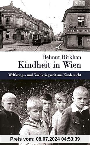 Kindheit in Wien: Weltkriegs- und Nachkriegszeit aus Kindersicht