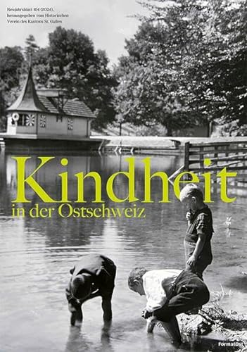 Kindheit in der Ostschweiz: 164. Neujahrsblatt HVSG (2024) von FormatOst