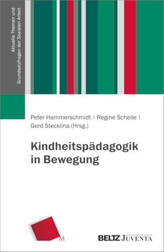 Kindheitspädagogik in Bewegung (Aktuelle Themen und Grundsatzfragen der Sozialen Arbeit) von Beltz Juventa
