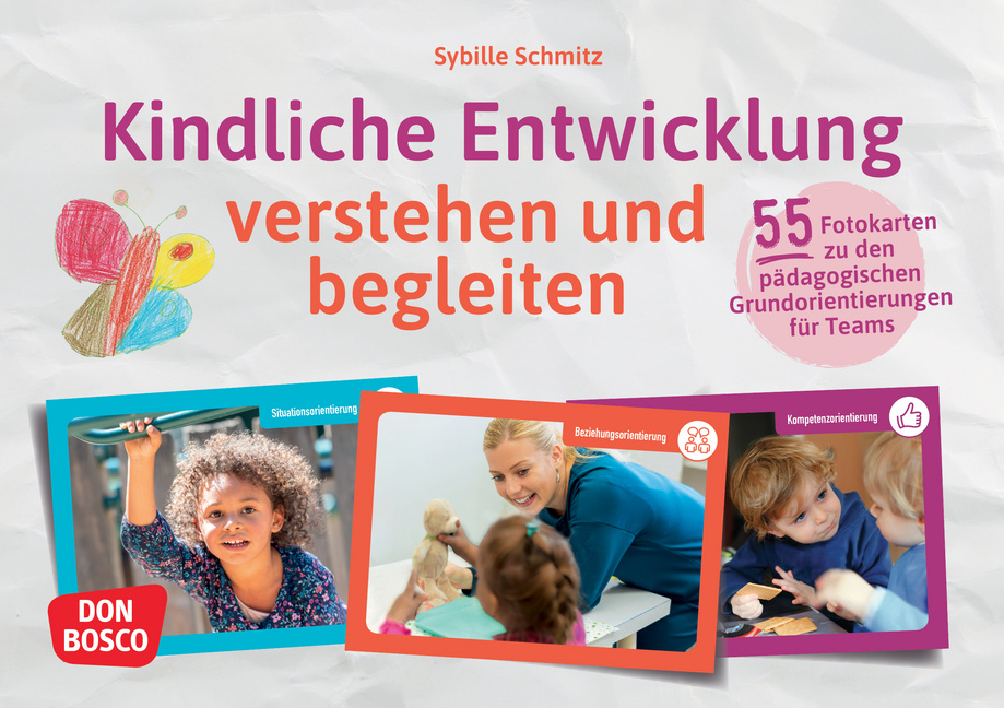 Kindliche Entwicklung verstehen und begleiten Kindliche Entwicklung verstehen und begleiten von Don Bosco Medien