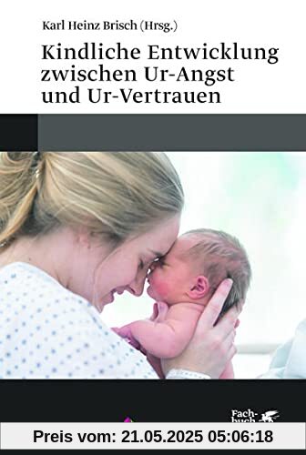 Kindliche Entwicklung zwischen Ur-Angst und Ur-Vertrauen