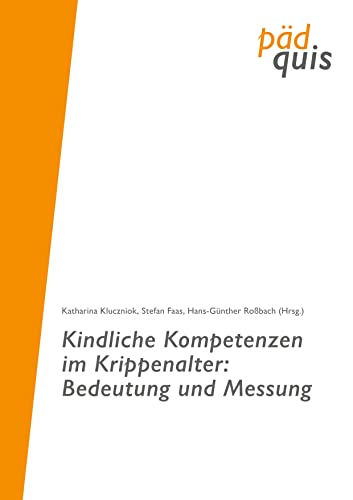 Kindliche Kompetenzen im Krippenalter: Bedeutung und Messung von pädquis Stiftung b. R.