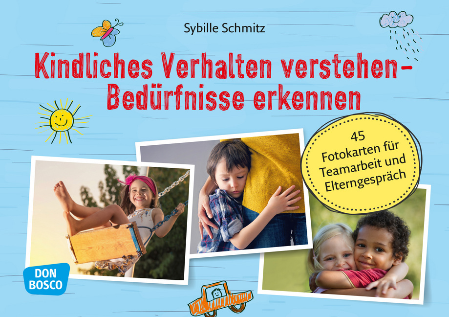 Kindliches Verhalten verstehen – Bedürfnisse erkennen Kindliches Verhalten verstehen – Bedürfnisse erkennen von Don Bosco Medien