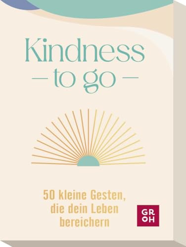 Kindness to go: 50 kleine Gesten, die dein Leben bereichern | Kartenset mit Ideen, um dir & deinen Mitmenschen mit mehr Freundlichkeit und Fürsorge zu begegnen (Affirmationskarten to go)