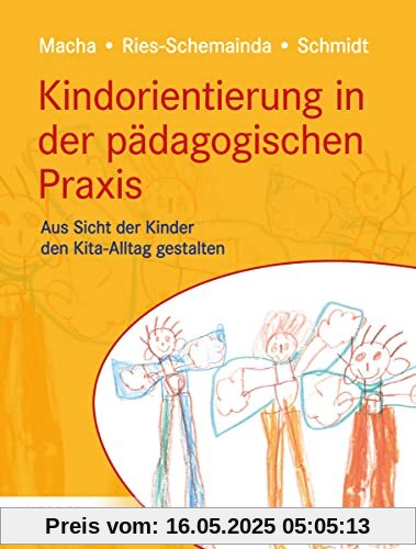 Kindorientierung in der pädagogischen Praxis: Aus Sicht der Kinder den Kita-Alltag gestalten