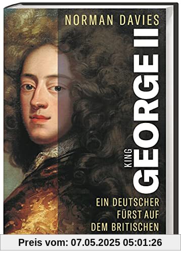 King George II. Ein deutscher Fürst auf dem britischen Thron. Mächtiger Reichsfürst und König eines aufstrebenden Kolonialreichs: das Leben des Welfen Georg Augusts von Braunschweig-Lüneburg