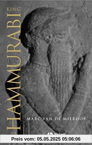King Hammurabi of Babylon: A Biography (Blackwell Ancient Lives)