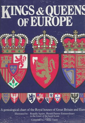 Kings & Queens of Europe: A Genealogical Chart of the Royal Houses of Great Britain and Europe Kings & Queens of Europe: A Genealogical Chart of the Royal Houses of Great Britain and Europe