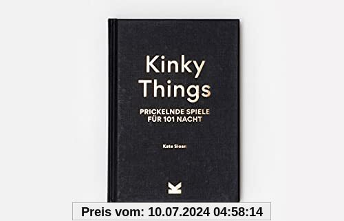 Kinky Things. Prickelnde Spiele für 101 Nacht