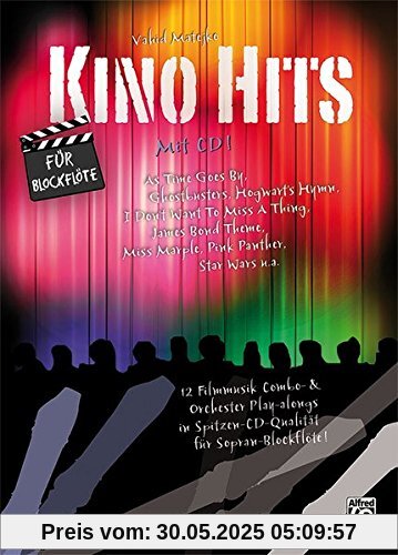 Kino Hits für Blockflöte (mit CD): 12 Filmmusik Combo- & Orchester Play-alongs in Spitzen-CD-Qualität für Sopranblockflöte