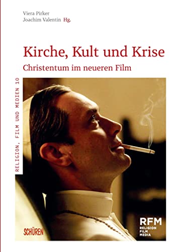 Kirche, Kult und Krise: Christentum im neueren Film (Religion, Film und Medien (RFM)) von Schüren Verlag GmbH