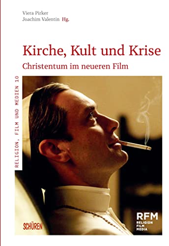 Kirche, Kult und Krise: Christentum im neueren Film (Religion, Film und Medien (RFM)) von Schüren Verlag