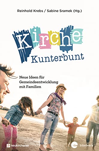 Kirche Kunterbunt: Neue Ideen für Gemeindeentwicklung mit Familien