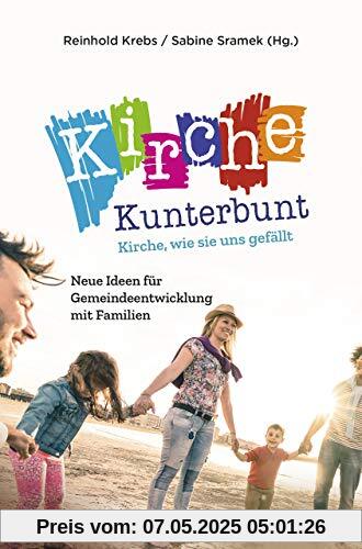 Kirche Kunterbunt: Neue Ideen für Gemeindeentwicklung mit Familien