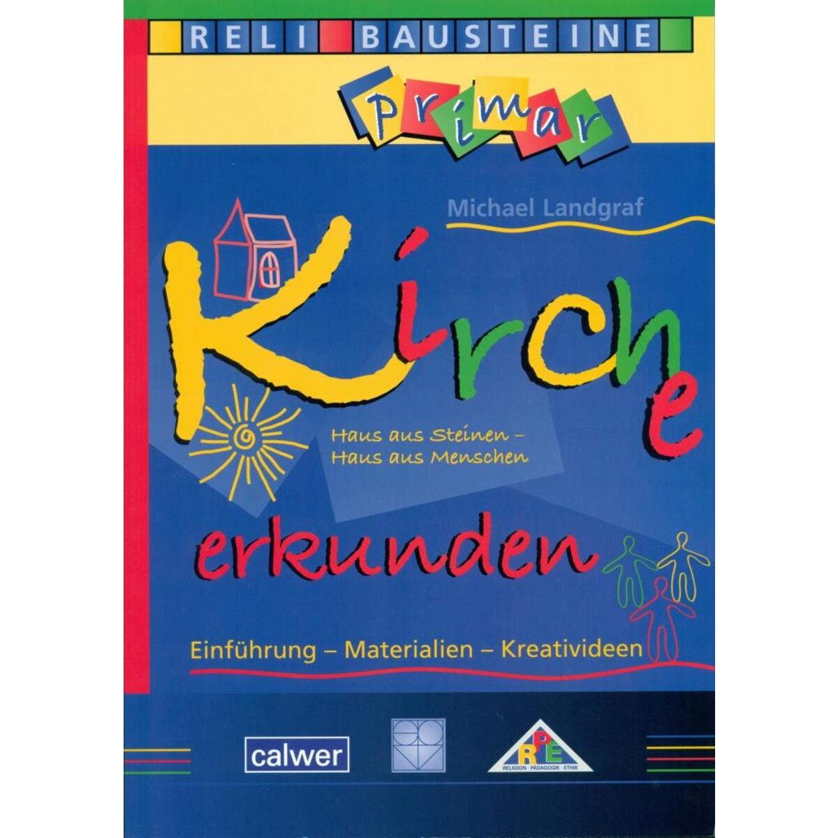 Kirche erkunden - Haus aus Steinen - Haus aus Menschen Kirche erkunden - Haus aus Steinen - Haus aus Menschen von Calwer Verlag GmbH