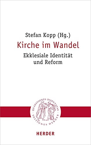 Kirche im Wandel: Ekklesiale Identität und Reform (Quaestiones disputatae, Band 306) von Verlag Herder