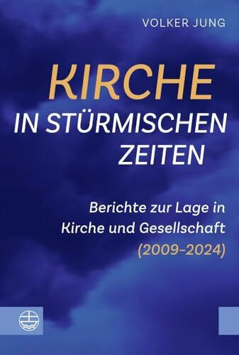 Kirche in stürmischen Zeiten: Berichte zur Lage in Kirche und Gesellschaft (2009–2024)