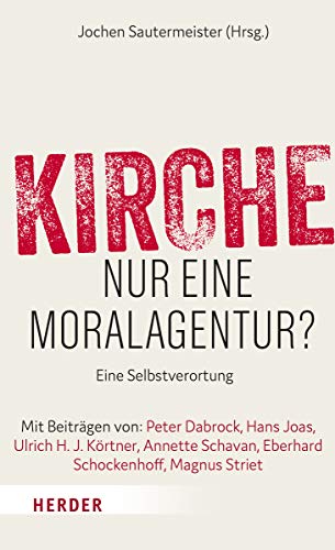 Kirche - nur eine Moralagentur?: Eine Selbstverortung