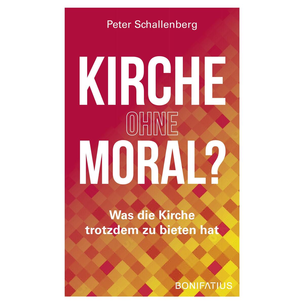 Kirche ohne Moral? von Bonifatius GmbH