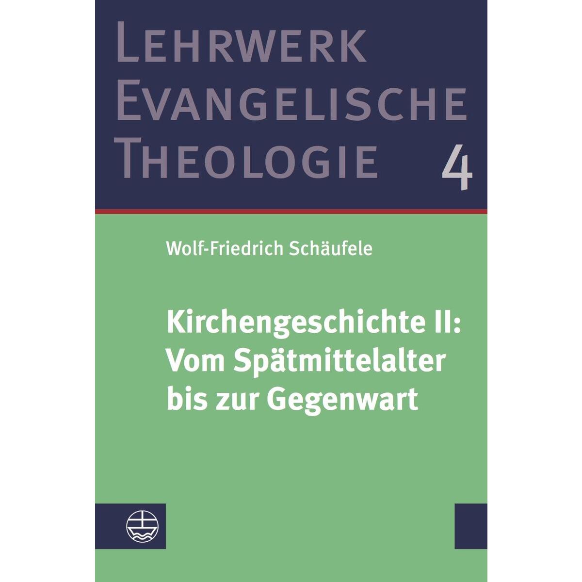 Kirchengeschichte II: Vom Spätmittelalter bis zur Gegenwart von Evangelische Verlagsansta