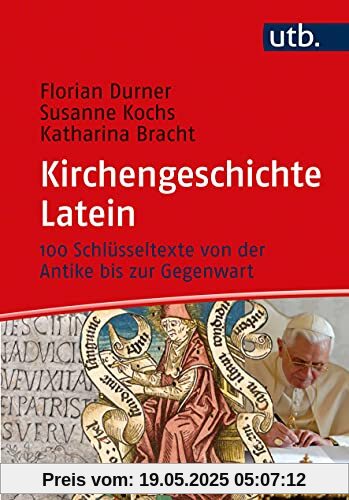 Kirchengeschichte Latein: 100 Schlüsseltexte von der Antike bis zur Gegenwart