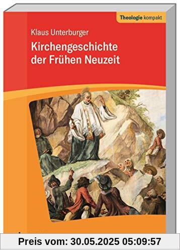 Kirchengeschichte der frühen Neuzeit (Theologie kompakt)