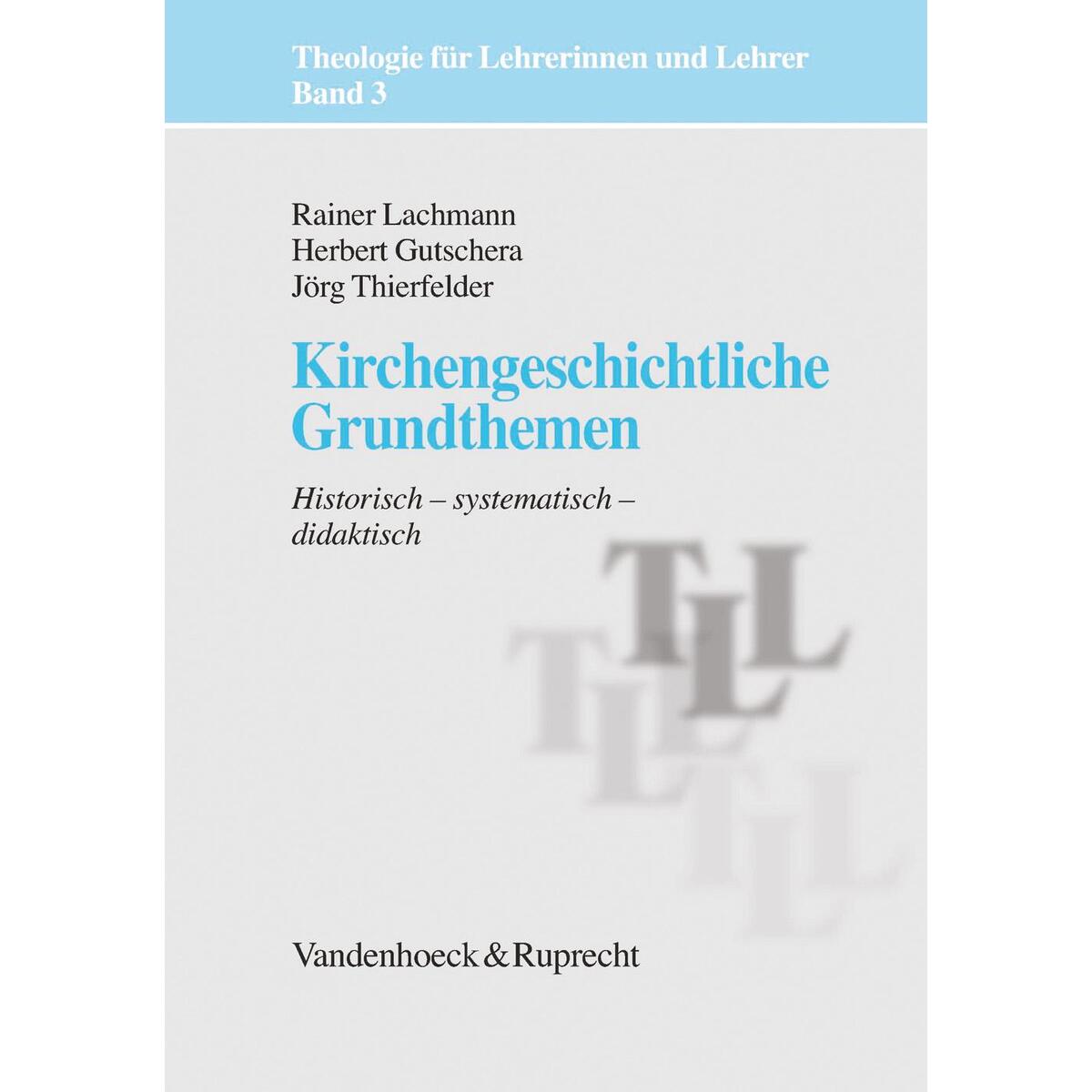 Kirchengeschichtliche Grundthemen Kirchengeschichtliche Grundthemen von Vandenhoeck + Ruprecht