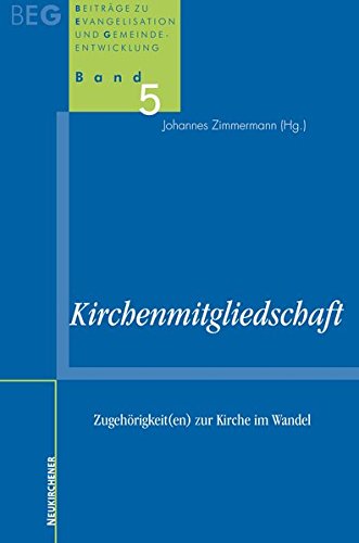 Kirchenmitgliedschaft: Zugehörigkeit(en) zur Kirche im Wandel (Beiträge zu Evangelisation und Gemeindeentwicklung) von Vandenhoeck & Ruprecht GmbH & Co. KG