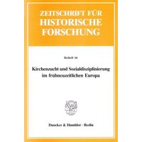 Kirchenzucht und Sozialdisziplinierung im frühneuzeitlichen Europa.
