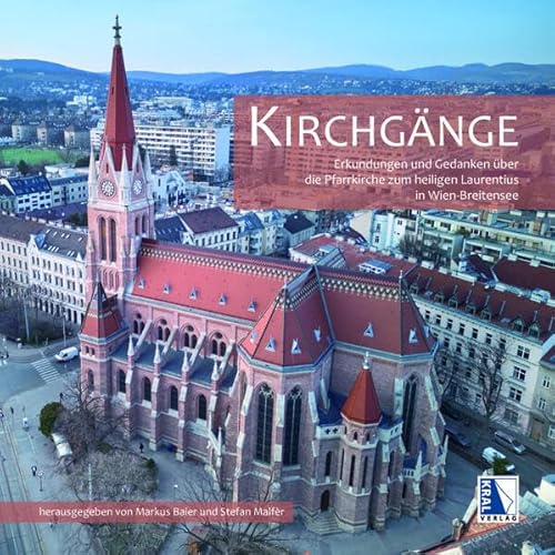 Kirchgänge: Erkundungen und Gedanken über die Pfarrkirche zum heiligen Laurentius in Wien-Breitensee Kirchgänge: Erkundungen und Gedanken über die Pfarrkirche zum heiligen Laurentius in Wien-Breitensee