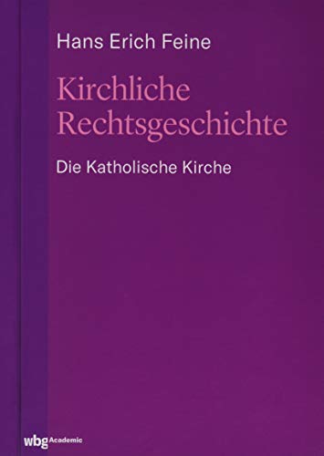 Kirchliche Rechtsgeschichte: die katholische Kirche Kirchliche Rechtsgeschichte: die katholische Kirche