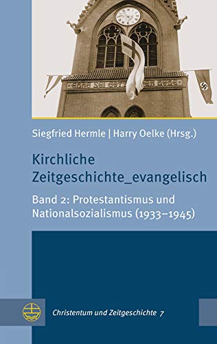 Kirchliche Zeitgeschichte_evangelisch: Band 2: Protestantismus und Nationalsozialismus (1933–1945) (Christentum und Zeitgeschichte (CuZ))
