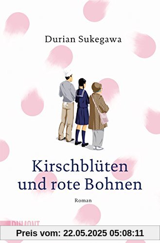 Kirschblüten und rote Bohnen: Roman (Taschenbücher)