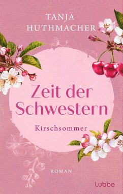 Kirschsommer / Zeit der Schwestern Bd.2 von Bastei Lübbe