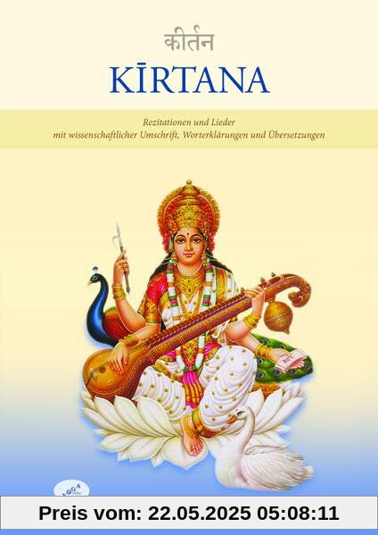 Kirtana: Rezitationen und Lieder mit wissenschaftlicher Umschrift, Worterklärungen und Übersetzungen Kirtana: Rezitationen und Lieder mit wissenschaftlicher Umschrift, Worterklärungen und Übersetzungen