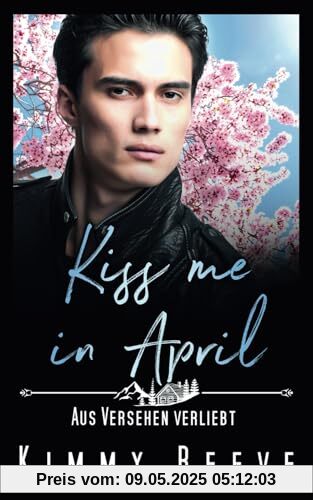Kiss me in April: Aus Versehen Verliebt Kiss me in April: Aus Versehen Verliebt