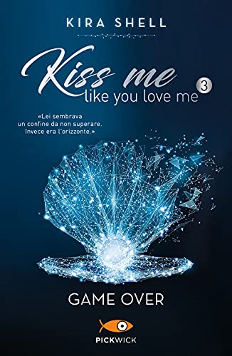 Game Over. Kiss me like you love me. Ediz. italiana (Vol. 3) (Big Tascabili Sperling)