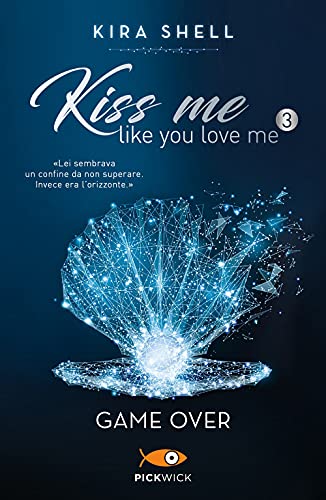 Game Over. Kiss me like you love me. Ediz. italiana (Vol. 3) (Pickwick Big)