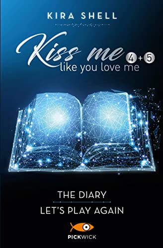 Kiss me like you love me: The diary-Let's play again. Ediz. italiana (Vol. 4-5) (Pickwick Big)