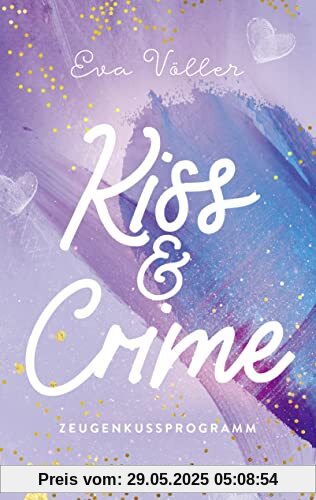Kiss & Crime - Zeugenkussprogramm: Band 1 Kiss & Crime - Zeugenkussprogramm: Band 1