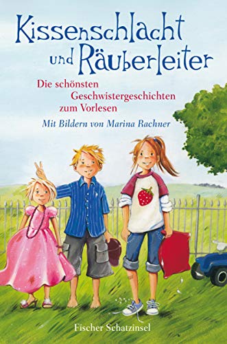 Kissenschlacht und Räuberleiter: Die schönsten Geschwistergeschichten zum Vorlesen Kissenschlacht und Räuberleiter: Die schönsten Geschwistergeschichten zum Vorlesen von Fischer Schatzinsel
