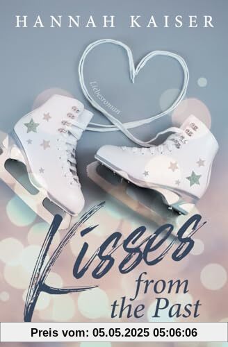 Kisses from the past: Liebesroman Kisses from the past: Liebesroman