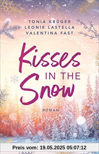 Kisses in the Snow: Charmante Christmas-Romance zum Dahinschmelzen Kisses in the Snow: Charmante Christmas-Romance zum Dahinschmelzen