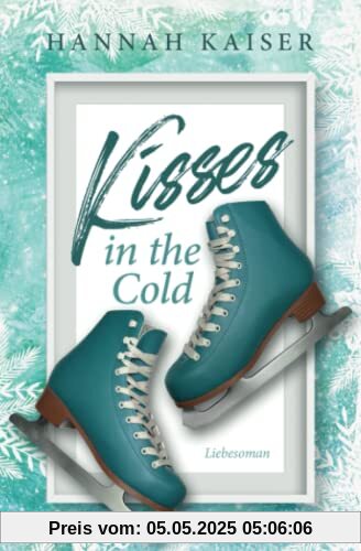 Kisses in the cold: Liebesroman Kisses in the cold: Liebesroman