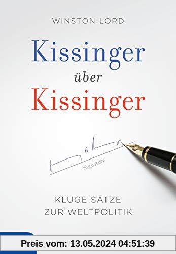 Kissinger über Kissinger: Kluge Sätze zur Weltpolitik