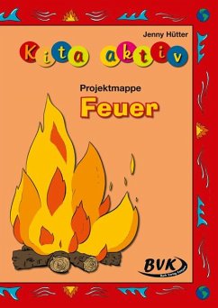 Kita Aktiv Projektmappe "Feuer" von BVK Buch Verlag Kempen